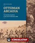 Ottoman Arcadıa: The Hamidian Expedition To The Land Of Tribal Roots (1886)