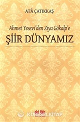 Ahmet Yesevi'den Ziya Gökalp'e Şiir Dünyamız