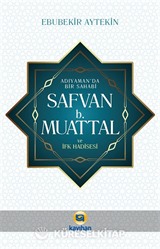 Adıyamanda Bir Sahabi Safvan B. Muattal ve İfk Hadisesi