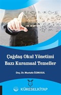 Çağdaş Okul Yönetimi Bazı Kuramsal Temeller