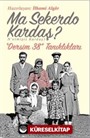 Ma Sekerdo Kardaş? N'etmişiz Kardaş?