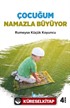 Çocuğum Namazla Büyüyor