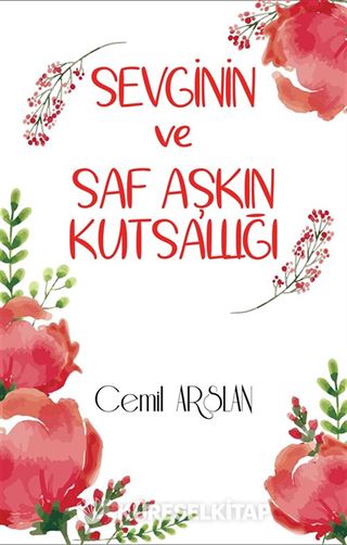 Sevginin ve Saf Aşkın Kutsallığı
