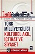 Türk Milliyetçiliği Kültürel Akıl, İçtihat ve Siyaset