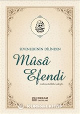 Sevenlerinin Dilinden Musa Efendi