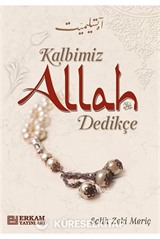 Kalbimiz Allah Dedikçe