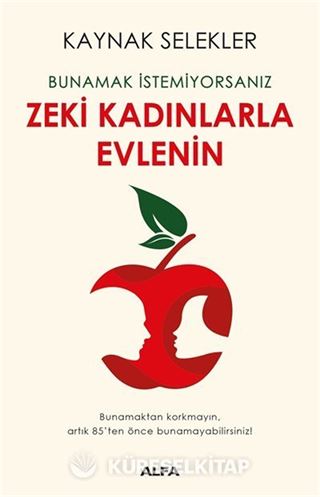 Bunamak İstemiyorsanız Zeki Kadınlarla Evlenin