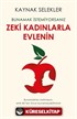 Bunamak İstemiyorsanız Zeki Kadınlarla Evlenin