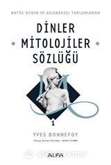 Antik Dünya ve Geleneksel Toplumlarda Dinler Mitolojiler Sözlüğü 1 (Ciltli)