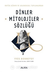Antik Dünya ve Geleneksel Toplumlarda Dinler Mitolojiler Sözlüğü 2 (Ciltli)