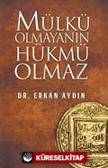 Mülkü Olmayanın Hükmü Olmaz