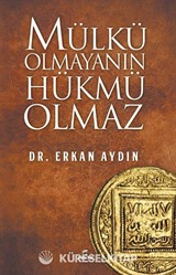 Mülkü Olmayanın Hükmü Olmaz