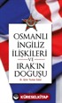 Osmanlı İngiliz İlişkileri ve Irak'ın Doğuşu