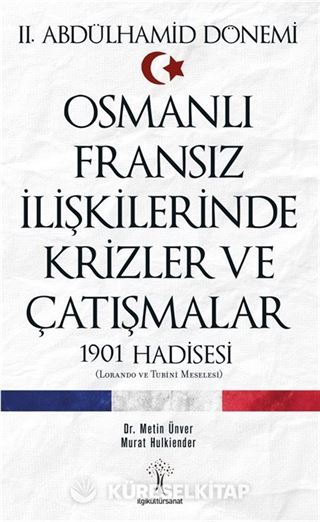 Osmanlı Fransız İlişkilerinde Krizler ve Çatışmalar