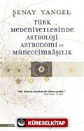 Türk Medeniyetlerinde Astroloji, Astronomi ve Müneccimbaşılık