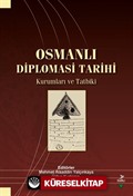 Osmanlı Diplomasi Tarihi Kurumları ve Tatbiki