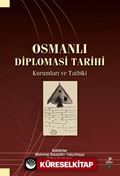 Osmanlı Diplomasi Tarihi Kurumları ve Tatbiki
