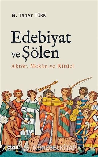 Edebiyat ve Şölen (Aktör, Mekan ve Ritüel)