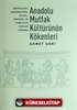 Anadolu Mutfak Kültürünün Kökenleri