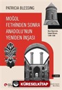 Moğol Fethinden Sonra Anadolu'nun Yeniden İnşası: Rum Diyarında İslami Mimari, 1240-1330