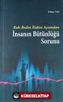 Ruh - Beden İlişkisi Açısından İnsanın Bütünlüğü Sorunu