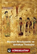 Nesturi Hristiyanlık ve Antakya Teolojisi