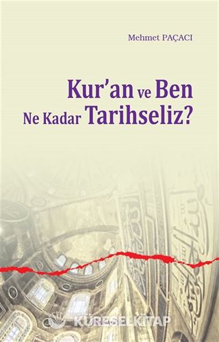 Kur'an ve Ben ne Kadar Tarihseliz