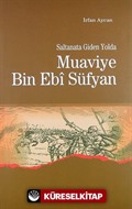 Saltanata Giden Yolda Muaviye Bin Ebi Süfyan