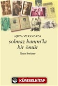 Solmaz Hanım'la Bir Ömür Aşkta ve Kavgada