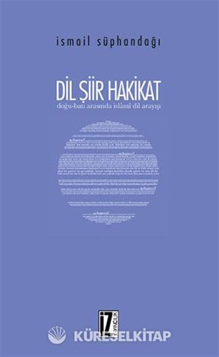 Dil Şiir Hakikat / Doğu-Batı Arasında İslamî Dil Arayışı