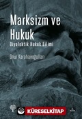 Marksizm ve Hukuk Diyalektik Hukuk Bilimi