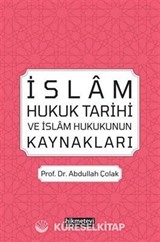 İslam Hukuk Tarihi Ve İslam Hukukunun Kaynakları
