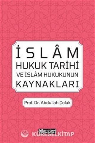 İslam Hukuk Tarihi Ve İslam Hukukunun Kaynakları