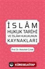 İslam Hukuk Tarihi Ve İslam Hukukunun Kaynakları