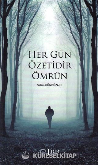 Her Gün Özetidir Ömrün