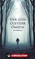 Her Gün Özetidir Ömrün