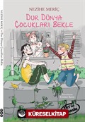 Dur Dünya Çocukları Bekle