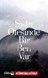 Sisin Ötesinde Bir Ben Var