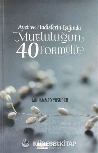 Ayet ve Hadislerin Işığında Mutluluğun 40 Formülü