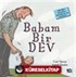 Babam Bir Dev / İlk Okuma Kitaplarım (Dik Yazı)