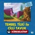 Tembel Tilki İle Çilli Tavuk / İlk Okuma Kitaplarım (Dik Yazı)