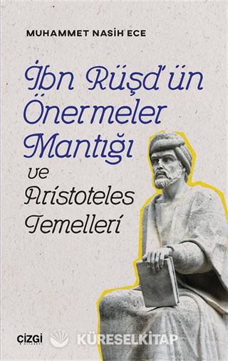 İbn Rüşd'ün Önermeler Mantığı ve Aristoteles Temelleri