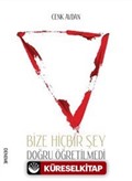Bize Hiçbir Şey Doğru Öğretilmedi