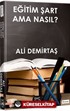 Eğitim Şart Ama Nasıl?