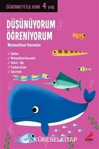 Düşünüyorum, Öğreniyorum - Matematiksel Kavramlar / Öğrenmeye İlk Adım (4 Yaş)