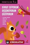 Dikkat Ediyorum, Düşünüyorum, Çözüyorum / Öğrenmeye İlk Adım (3 Yaş)