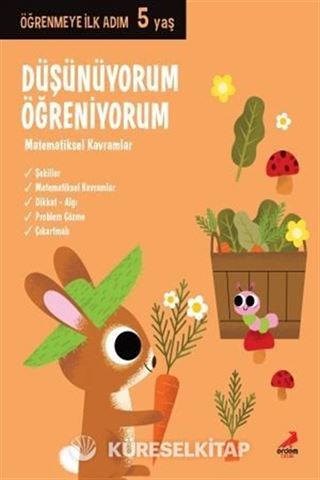 Düşünüyorum, Öğreniyorum - Matematiksel Kavramlar / Öğrenmeye İlk Adım (5 Yaş)