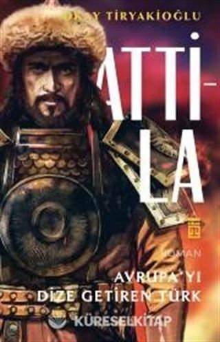 Attila Avrupayı Dize Getiren Türk