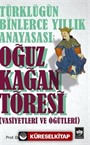 Türklüğün Binlerce Yıllık Anayasası: Oğuz Kağan Töresi (Vasiyetleri ve Öğütleri)