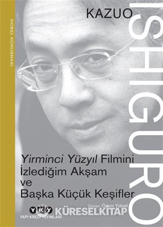 Yirminci Yüzyıl Filmini İzlediğim Akşam ve Başka Küçük Keşifler - Nobel Konuşması